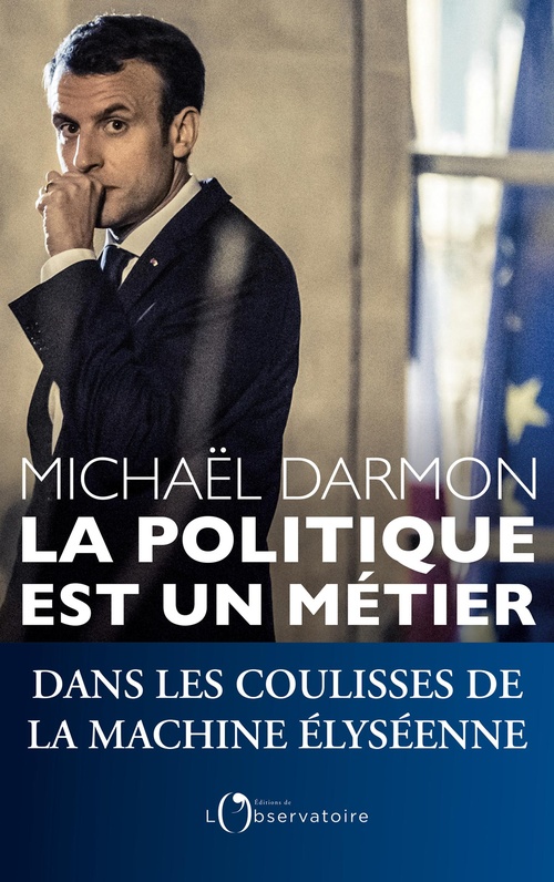 ebook cover of La politique est un métier : Dans les coulisses de la machine élyséennes, by Michaël Darmon