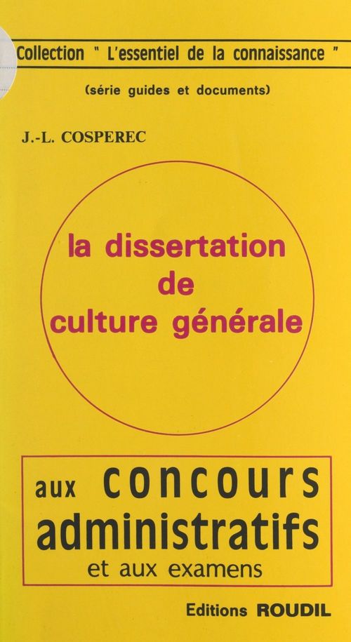 Couverture ebook de La dissertation de culture générale aux concours administratifs et aux examens, de Jean-Louis Cosperec