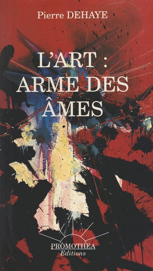 Couverture ebook de L'art, arme des âmes : essais sur la beauté, de Pierre Dehaye