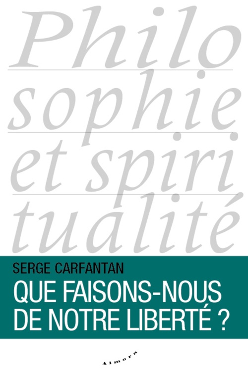 Couverture ebook de Que faisons-nous de notre liberté ?, de Serge Carfantan