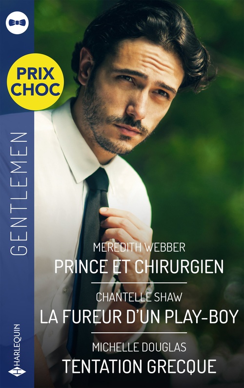 Couverture ebook de Prince et chirurgien - La fureur d'un play-boy - Tentation grecque, de Meredith Webber, Chantelle Shaw, Michelle Douglas
