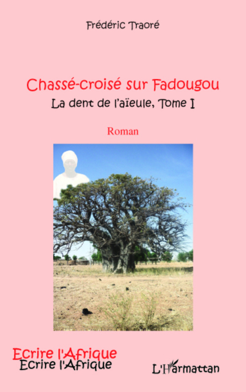 Couverture ebook de CHASSE CROISE SUR FADOUGOU (T 1) LA DENT DE L'AIEULE, de Frédéric Traoré