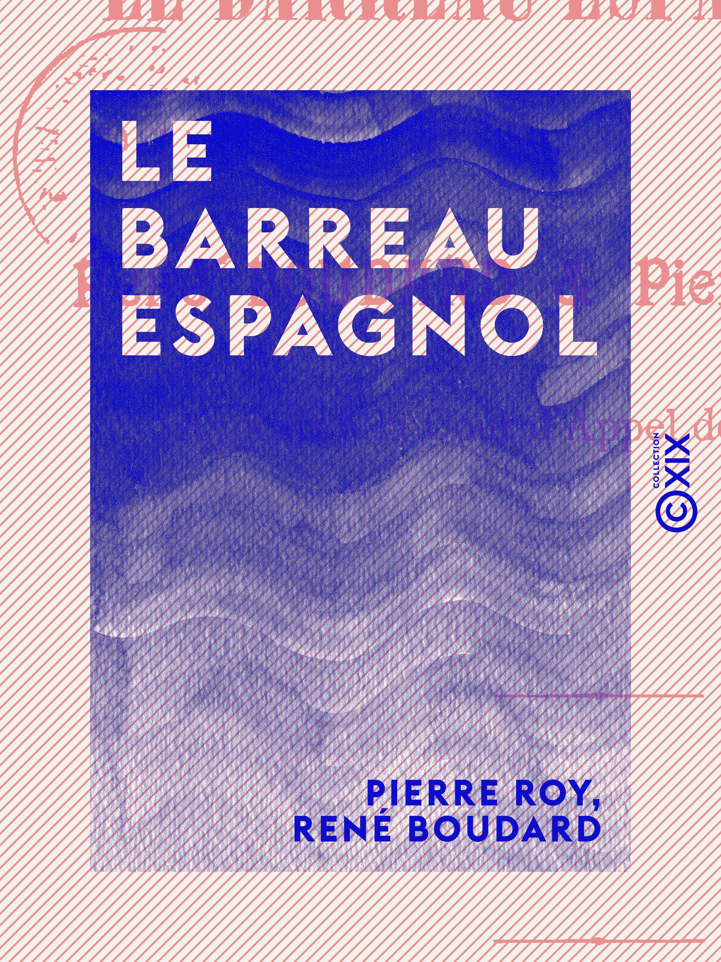 Couverture ebook de Le Barreau espagnol - Études historiques sur les barreaux étrangers, de Pierre Roy, Rene Boudard