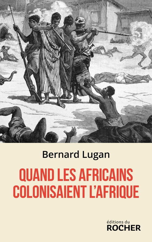 Couverture ebook de Quand les Africains colonisaient l'Afrique, de Bernard Lugan