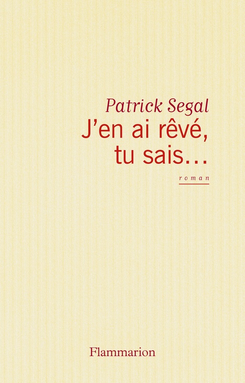 ebook cover of J'en ai rêvé, tu sais..., by Patrick Segal