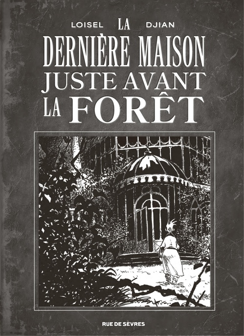ebook cover of La Dernière Maison juste avant la forêt N/B, by Régis Loisel, Jean-Blaise Djian