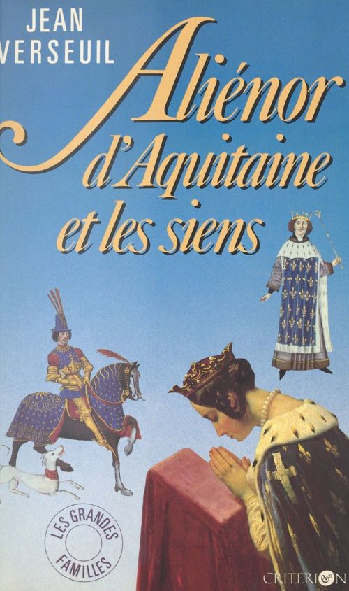 ebook cover of Aliénor d'Aquitaine et les siens, by Jean Verseuil