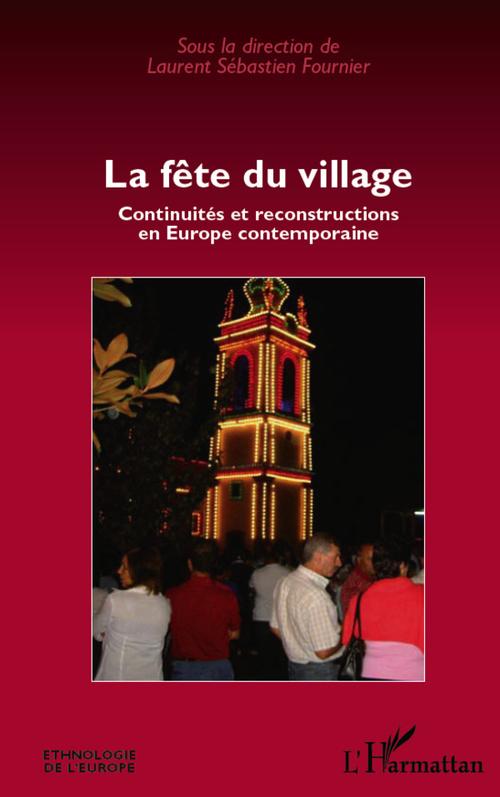 Couverture ebook de La fête du village ; continuités et reconstructions en Europe contemporaine, de Laurent Sébastien Fournier