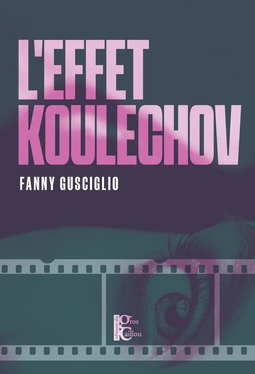 Couverture ebook de L'Effet Koulechov, de Fanny Gusciglio