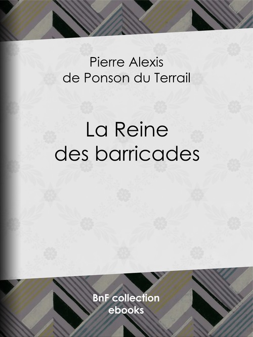 ebook cover of La Reine des barricades, by Pierre Alexis de Ponson du Terrail