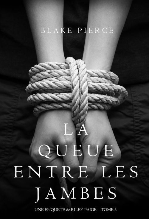 Couverture ebook de La Queue Entre les Jambes (Une Enquête de Riley Paige - Tome 3), de Blake Pierce