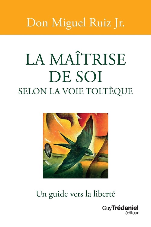 Couverture ebook de La maîtrise de soi selon la voie toltèque - Un guide vers la liberté, de Miguel Jr Ruiz