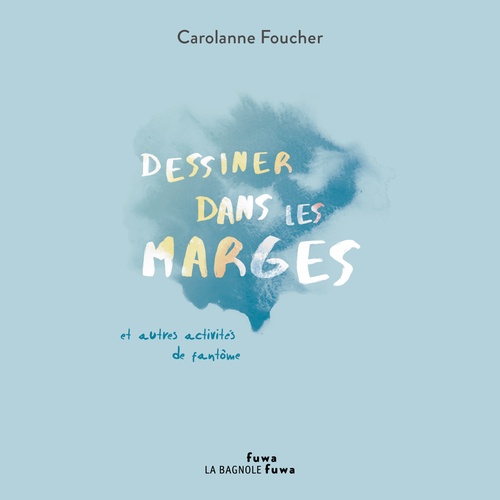 Couverture audiobook de Dessiner dans les marges et autres activités de fantôme, de Carolanne Foucher