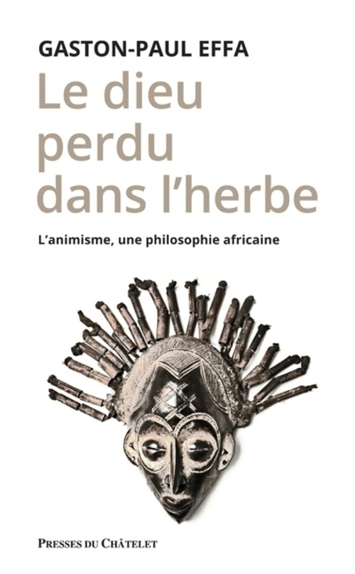 ebook cover of Le dieu perdu dans l'herbe - L'animisme, une philosophie africaine, by Gaston-Paul Effa