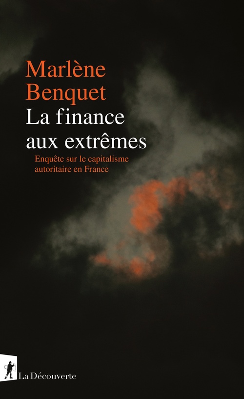 ebook cover of La finance aux extrêmes - Enquête sur le capitalisme autoritaire en France, by Marlène Benquet