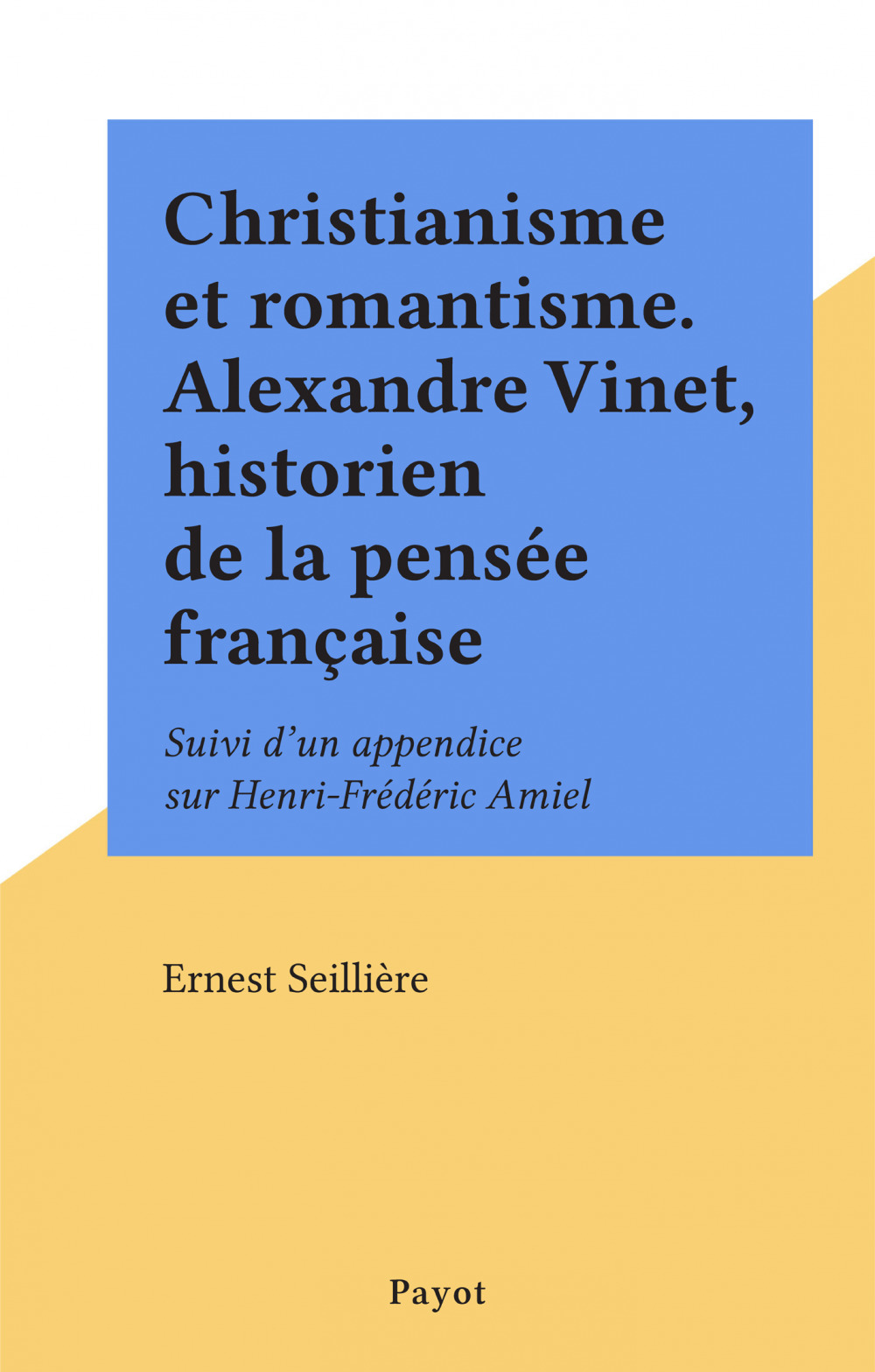 Couverture ebook de Christianisme et romantisme. Alexandre Vinet, historien de la pensée française, de Ernest Seilliere