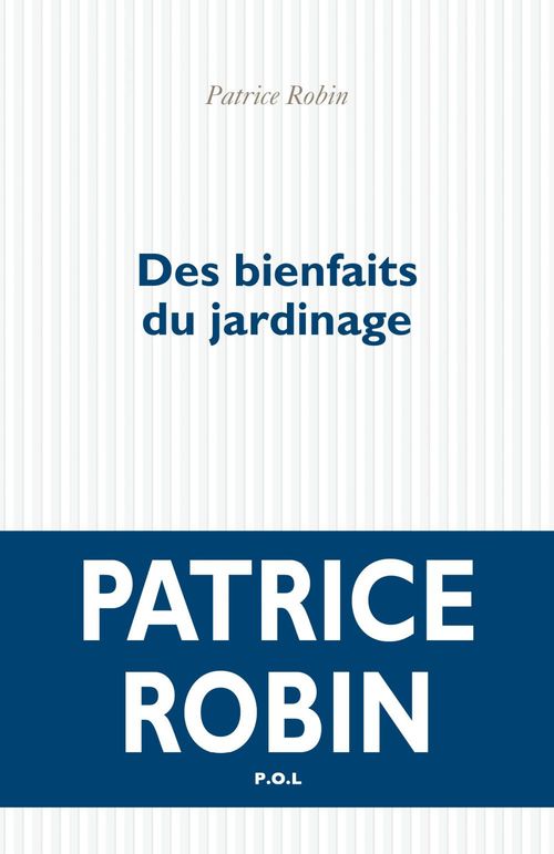 ebook cover of Des bienfaits du jardinage, by Patrice Robin