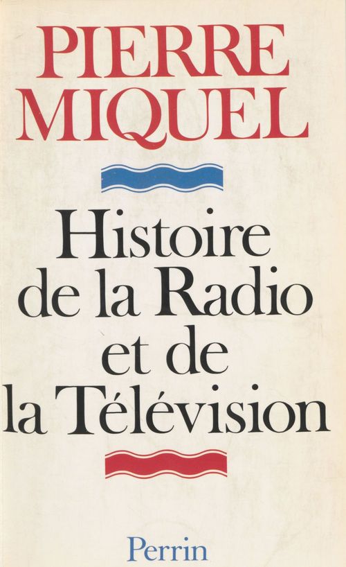 ebook cover of Histoire de la radio et de la télévision, by Pierre Miquel