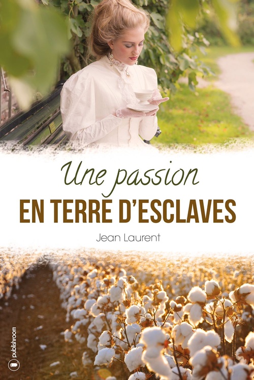 Couverture ebook de Une passion en terre d'esclaves, de Jean Laurent