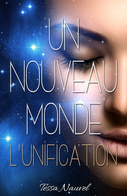 ebook cover of Un nouveau Monde L'Unification, by Tessa Nauvel