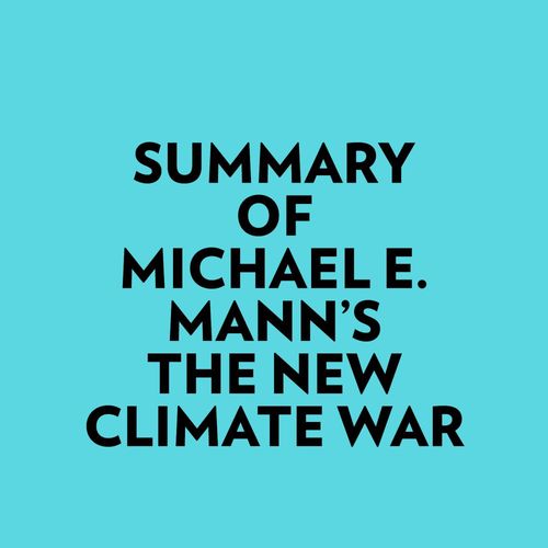Couverture audiobook de Summary of Michael E. Mann's The New Climate War, de Everest Media