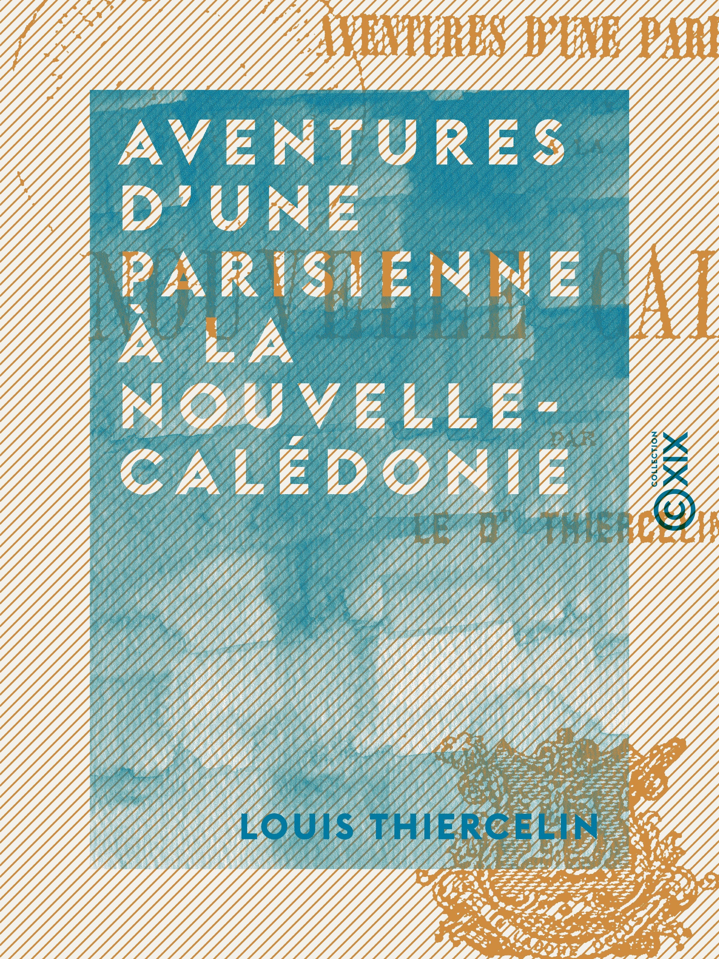 Couverture ebook de Aventures d'une parisienne à la Nouvelle-Calédonie, de Louis Thiercelin