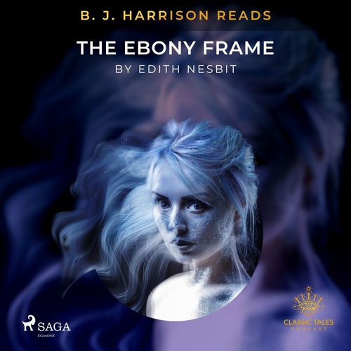 audiobook cover of B. J. Harrison Reads The Ebony Frame, by Edith Nesbit
