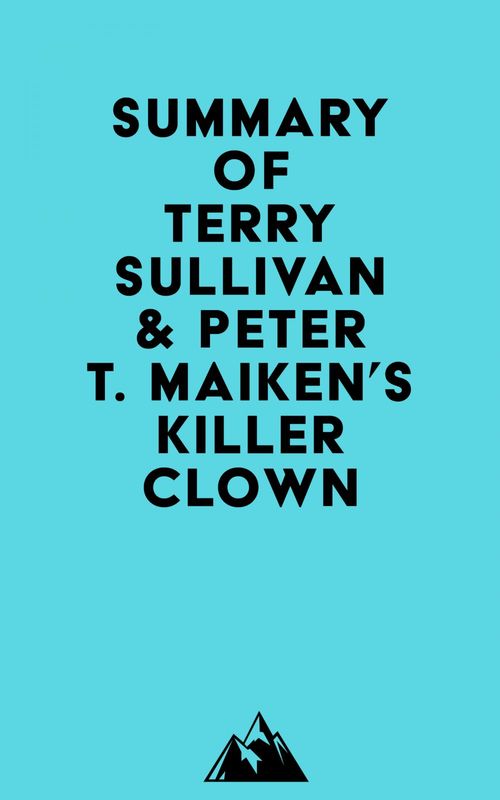 Couverture ebook de Summary of Terry Sullivan & Peter T. Maiken's Killer Clown, de Everest Media