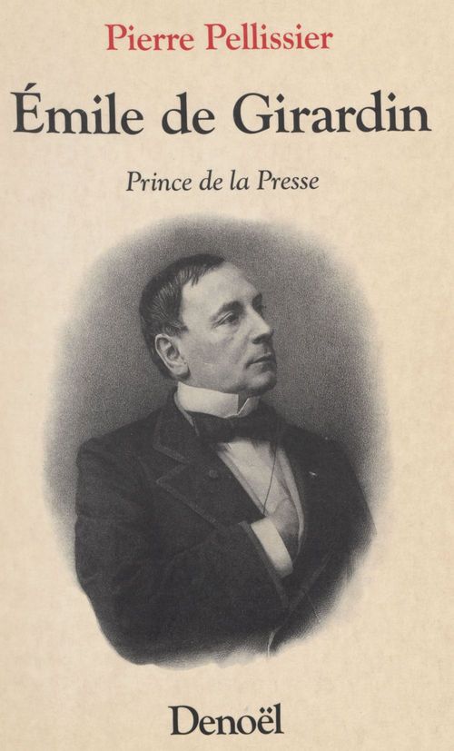 Couverture ebook de Émile de Girardin : Prince de la presse, de Pierre Pellissier