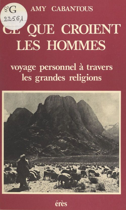 Couverture ebook de Ce que croient les hommes : voyage personnel à travers les grandes religions, de Amy Cabantous