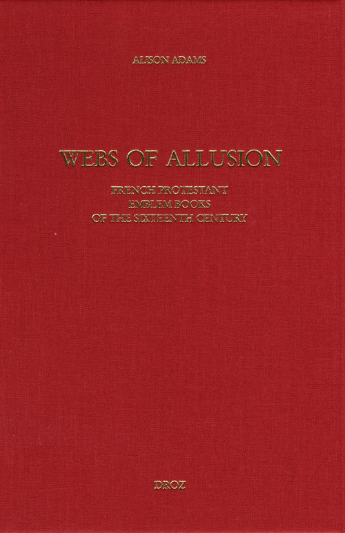 Couverture ebook de Webs of Allusion : French Protestant Emblem Books of the Sixteenth Century, de Alison Adams