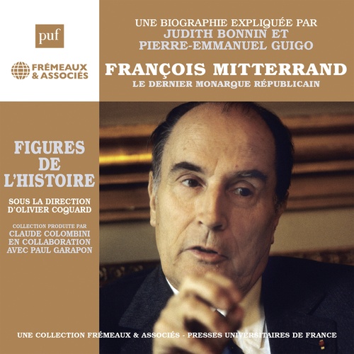 audiobook cover of François Mitterrand, une biographie expliquée, by Judith Bonin, Pierre-Emmanuel Guigo