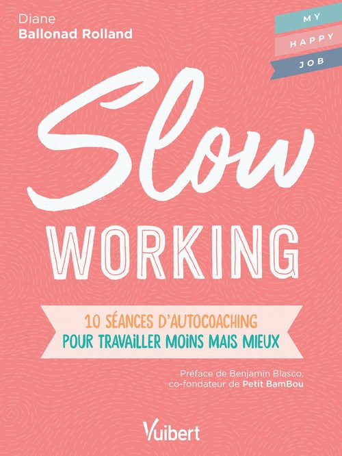 Couverture ebook de Slow working : 10 séances d'autocoaching pour travailler moins mais mieux, de Diane Ballonad Rolland