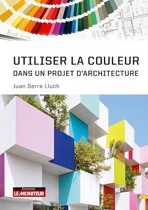 ebook cover of Utiliser la couleur dans un projet d'architecture, by Juan Serra Lluch