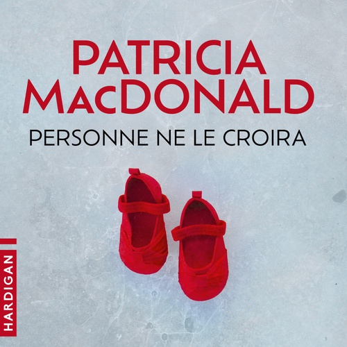 Couverture audiobook de Personne ne le croira, de Patricia Macdonald