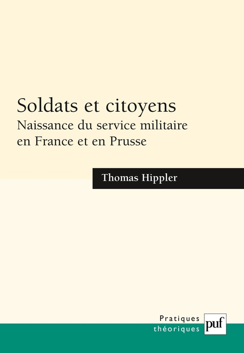 Couverture ebook de Soldats et citoyens : Naissance du service militaire en France et en Prusse, de Thomas Hippler