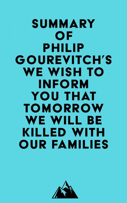 Couverture ebook de Summary of Philip Gourevitch's We Wish to Inform You That Tomorrow We Will Be Killed with Our Families, de Everest Media