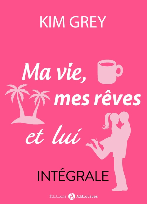 Couverture ebook de Ma vie, mes rêves et lui, de Kim  Grey