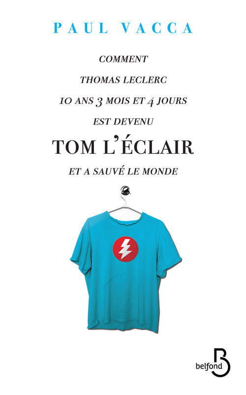 Couverture ebook de Comment Thomas Leclerc 10 ans 3 mois et 4 jours est devenu Tom l'Eclair et a sauvé le monde, de Paul Vacca