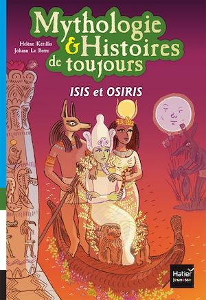 Couverture ebook de Mythologie et histoires de toujours - Isis et Osiris dès 9 ans, de Hélène Kérillis