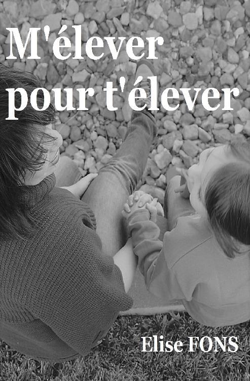 Couverture ebook de M'élever pour t'élever, de Elise Fons