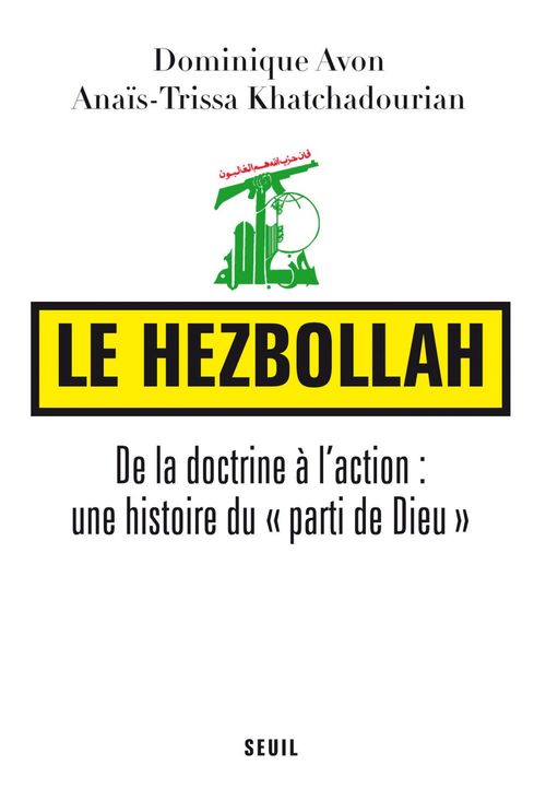 ebook cover of Le Hezbollah. De la doctrine à l'action : une histoire du "parti de Dieu", by Dominique Avon, Anaïs-trissa Khatchadourian
