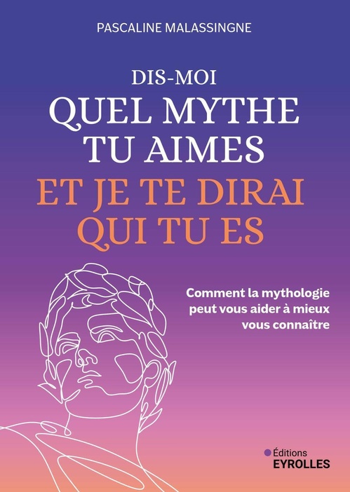 ebook cover of Dis-moi quel mythe tu aimes et je te dirai qui tu es, by Pascaline Malassingne
