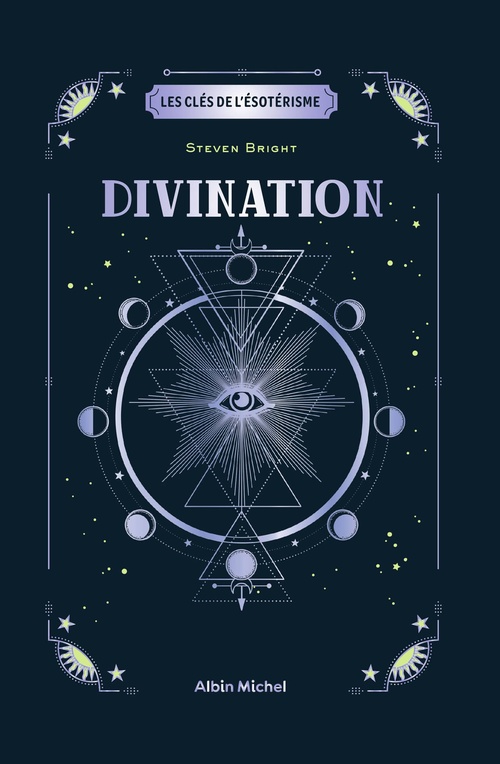 Couverture ebook de Les Clés de l'ésotérisme - Divination, de Steven Bright