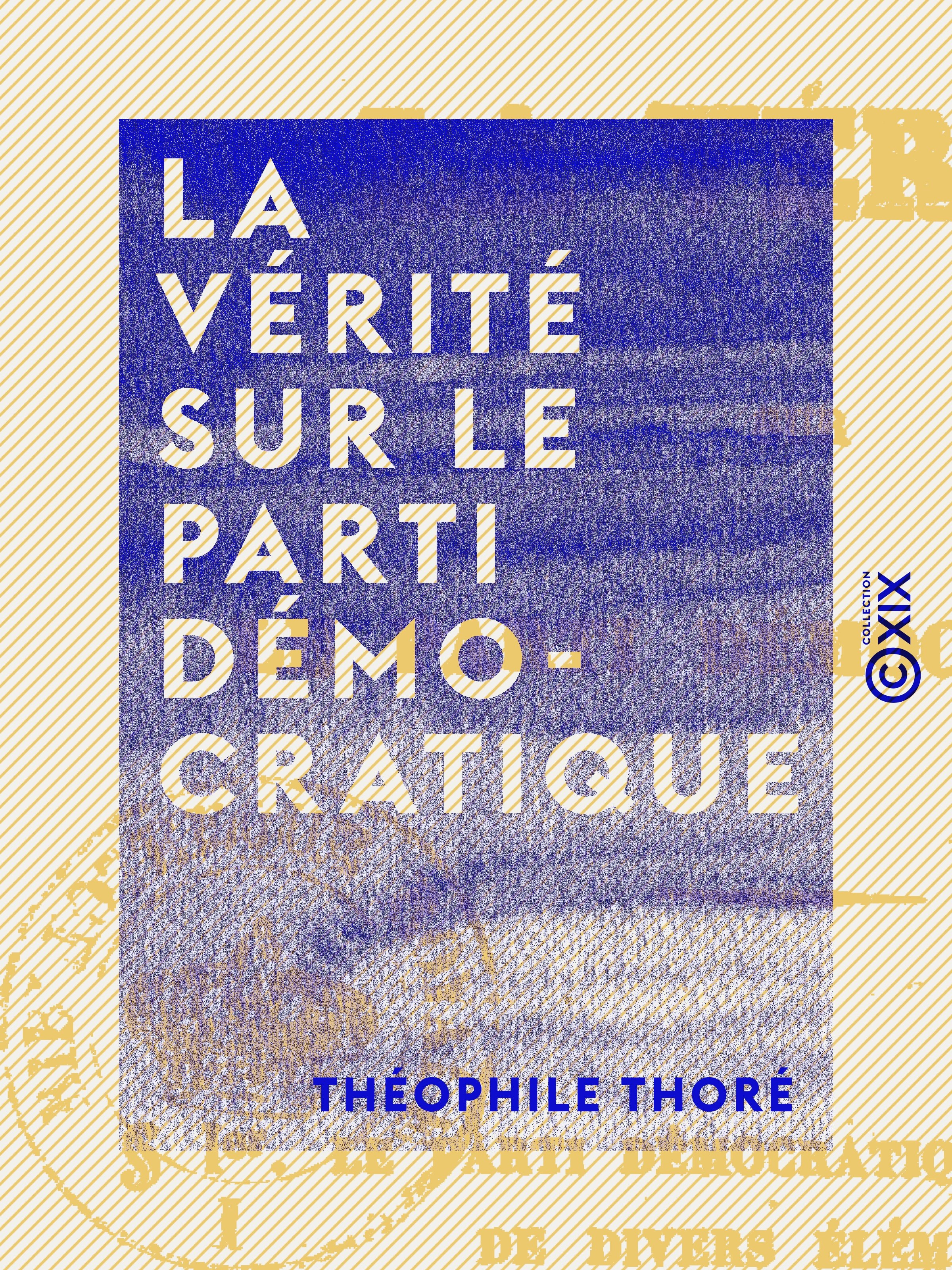 Couverture ebook de La Vérité sur le parti démocratique, de Theophile Thore