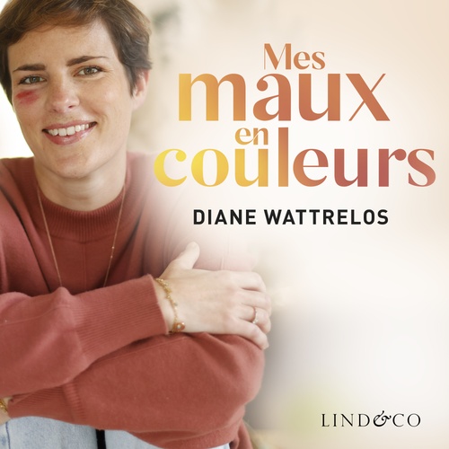 Couverture audiobook de Mes maux en couleurs et mon combat pour le bonheur, de Diane Wattrelos