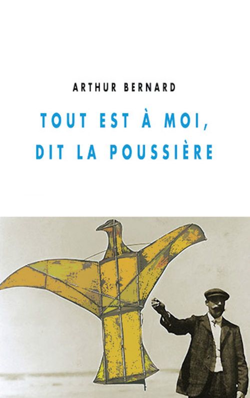 Couverture ebook de Tout est à moi, dit la poussière, de Arthur Bernard