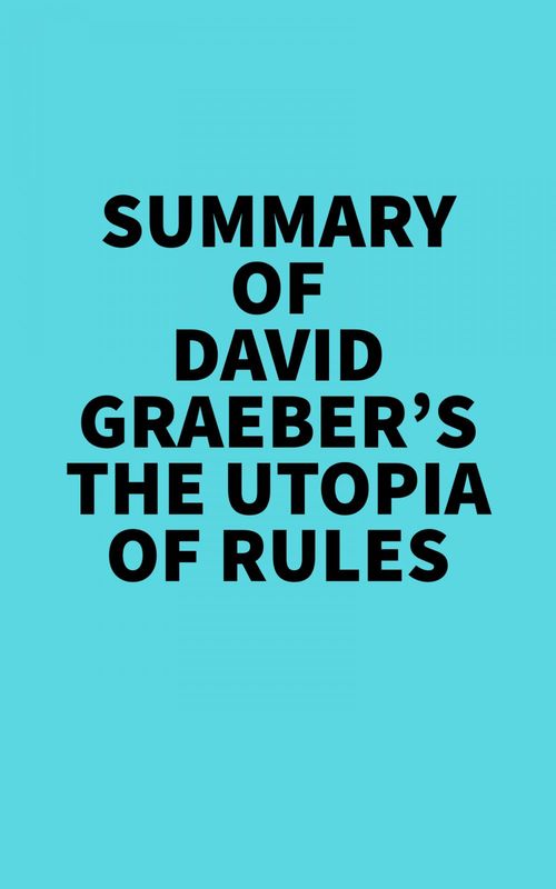 Couverture ebook de Summary of David Graeber's The Utopia of Rules, de Everest Media