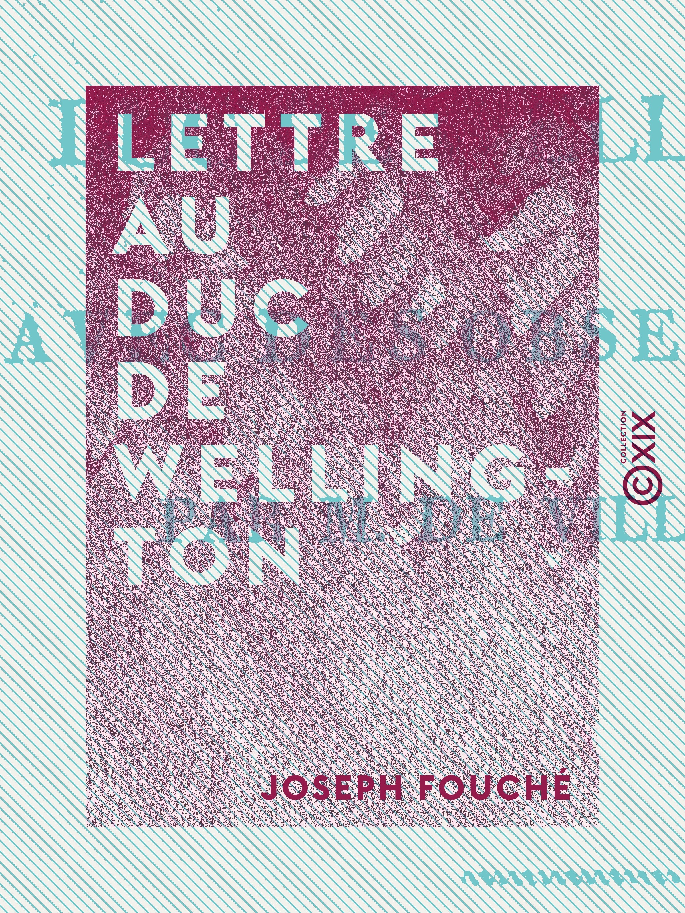Couverture ebook de Lettre au duc de Wellington - Avec des observations, de Joseph Fouche