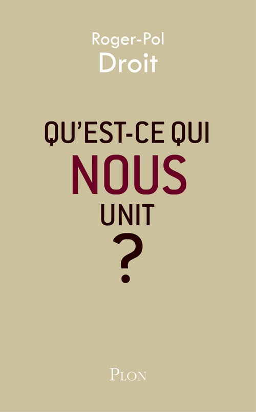 ebook cover of Qu'est-ce qui nous unit ?, by Roger-Pol Droit